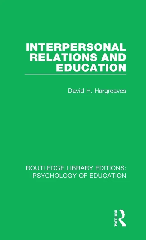 Interpersonal Relations and Education (Routledge Library Editions: Psychology of Education)