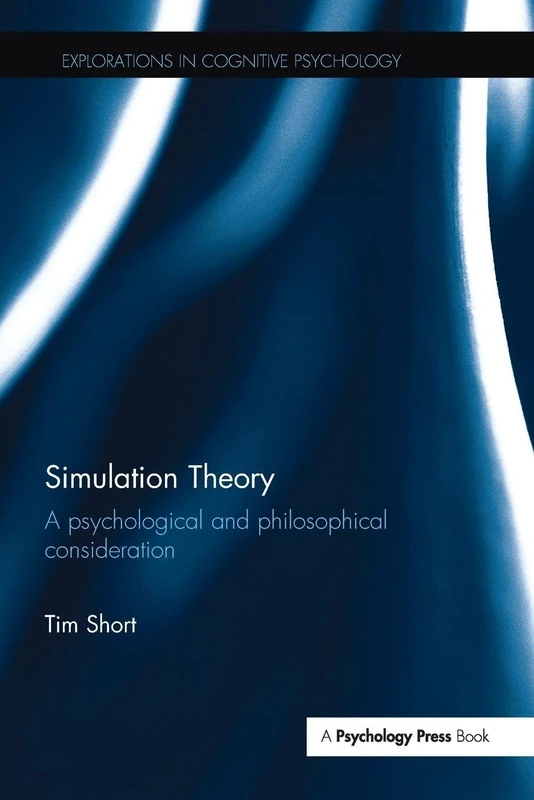 Simulation Theory: A psychological and philosophical consideration (Explorations in Cognitive Psychology)