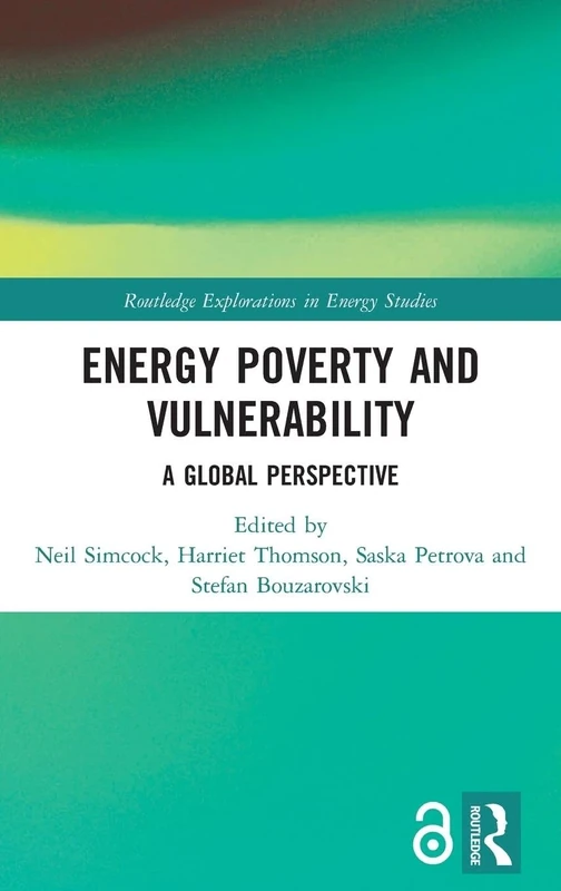 Energy Poverty and Vulnerability: A Global Perspective (Routledge Explorations in Energy Studies)