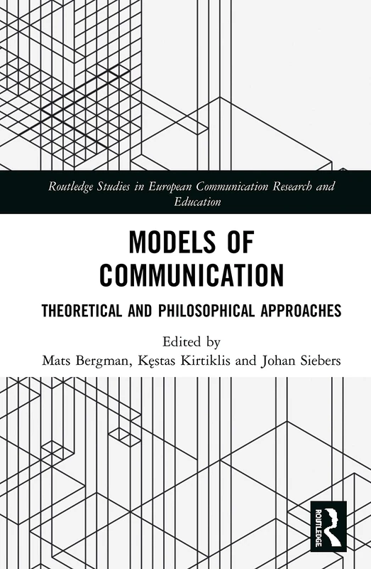 Models of Communication: Theoretical and Philosophical Approaches (Routledge Studies in European Communication Research and Education)