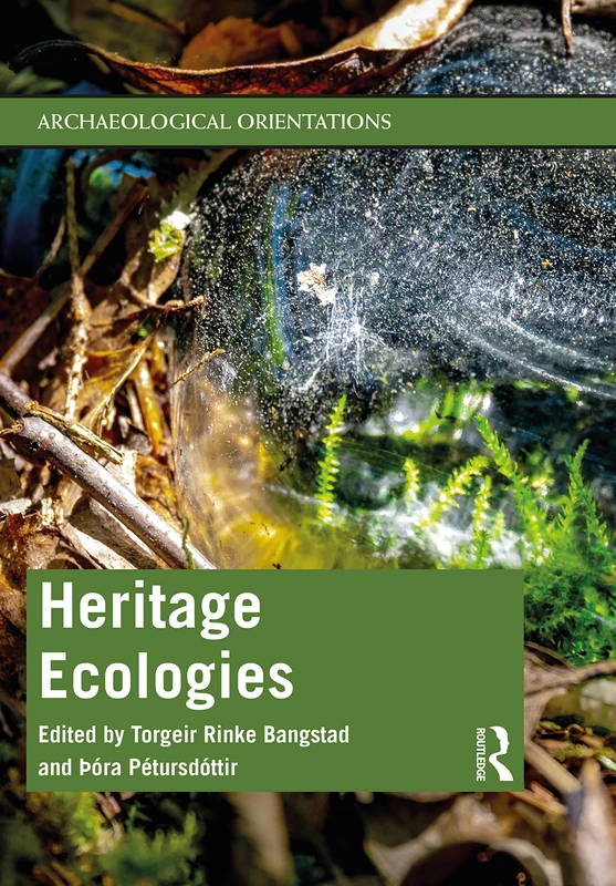 Heritage Ecologies (Archaeological Orientations)