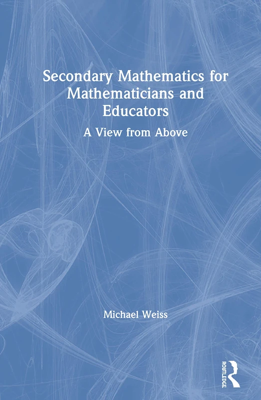 Routledge Secondary Mathematics for Mathematicians and Educators - Image 1