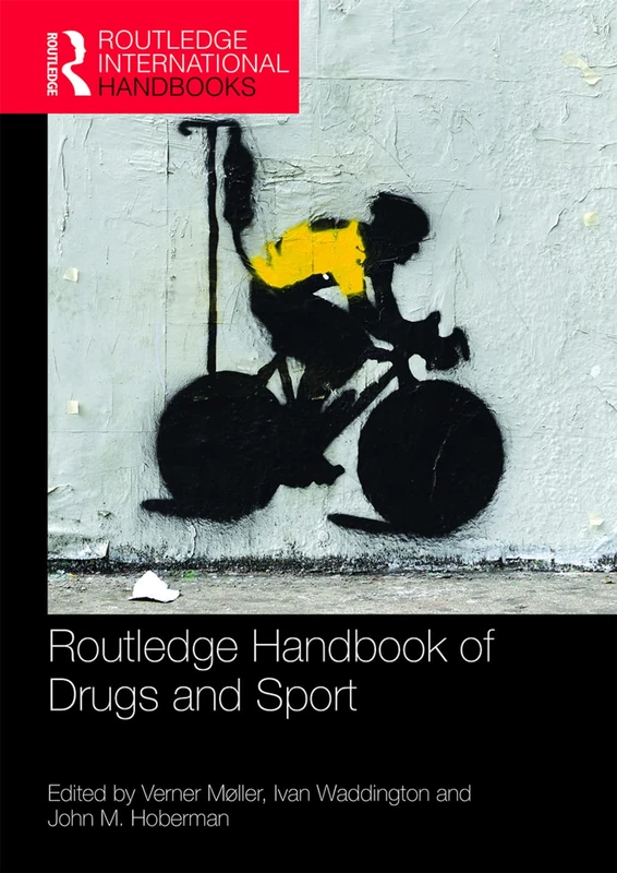 Routledge Handbook of Drugs and Sport (Routledge International Handbooks)