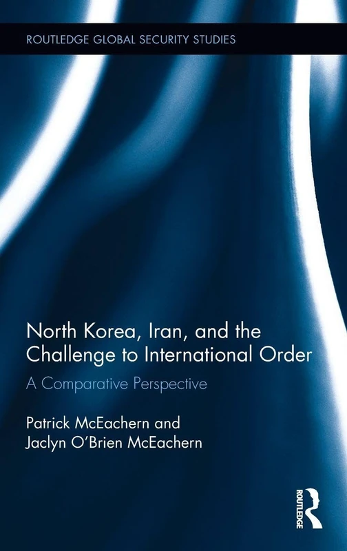 Routledge North Korea, Iran and the Challenge to International Order