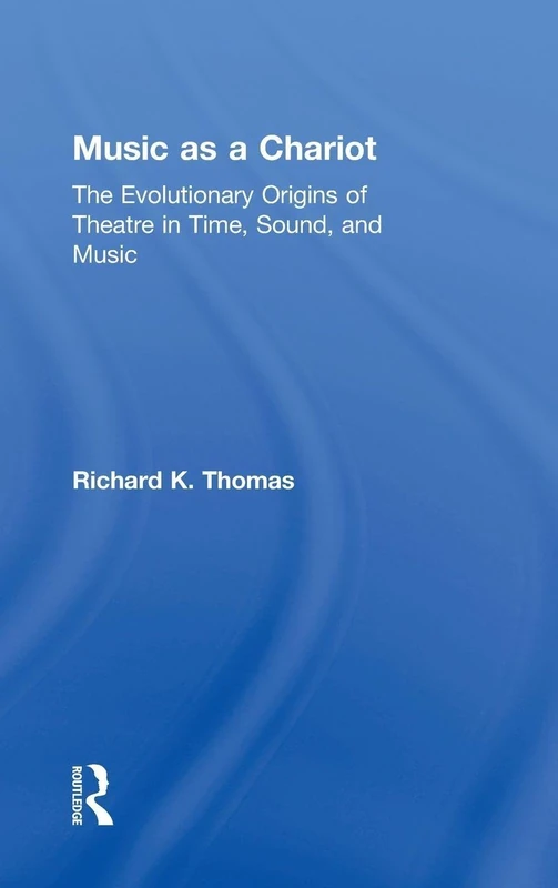 Music as a Chariot: The Evolutionary Origins of Theatre in Time, Sound, and Music - Image 1