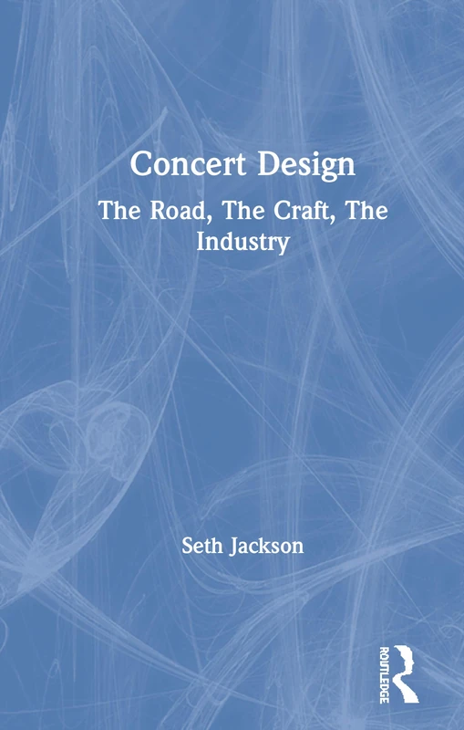 Routledge Concert Design: The Road, The Craft, The Industry