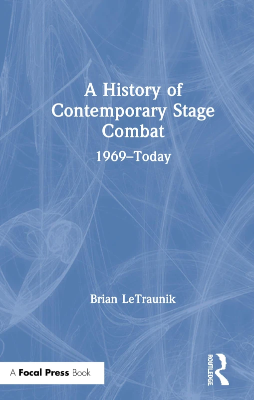 A History of Contemporary Stage Combat: 1969 - Today