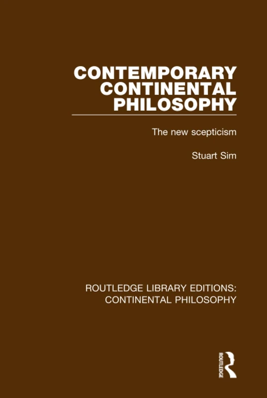 Routledge Contemporary Continental Philosophy: The New Scepticism