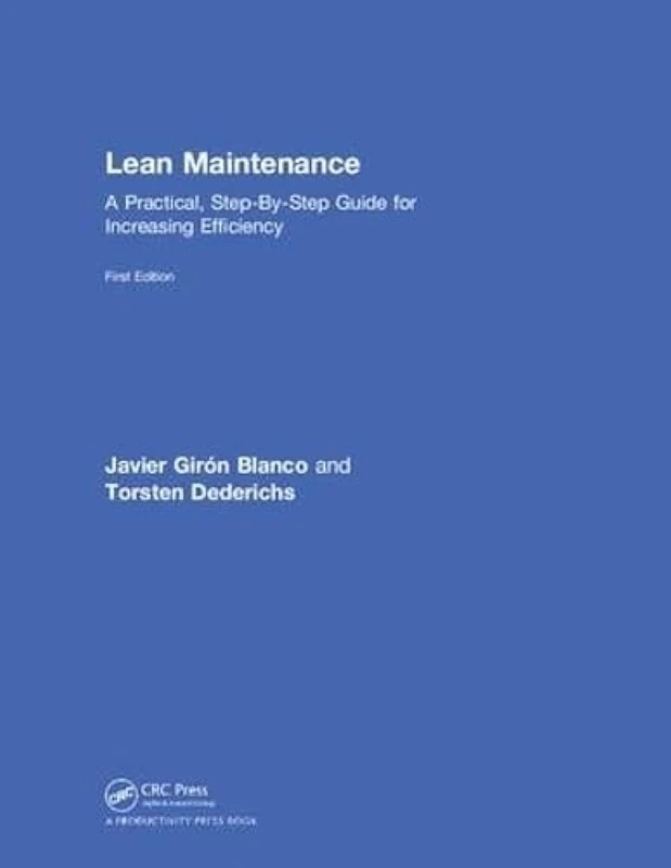 CRC Press Lean Maintenance - Practical Step-By-Step Guide