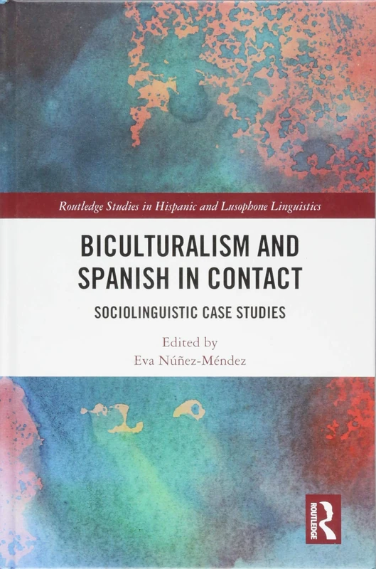 Routledge Biculturalism and Spanish in Contact Case Studies