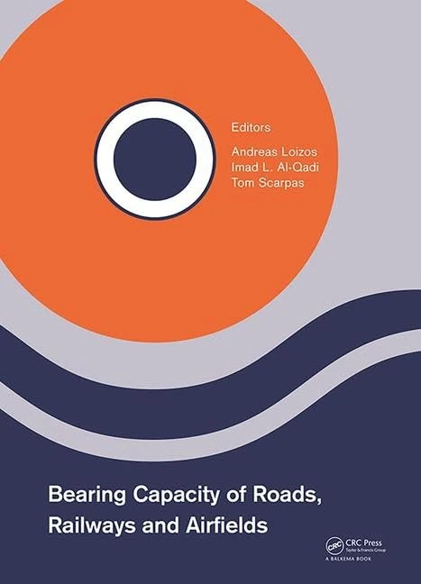 Bearing Capacity of Roads, Railways and Airfields: Proceedings of the 10th International Conference on the Bearing Capacity of Roads, Railways and ... 2017), June 28-30, 2017, Athens, Greece