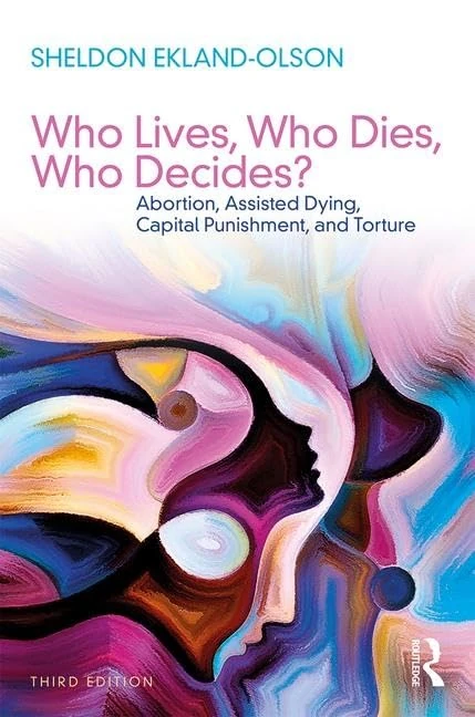 Who Lives, Who Dies, Who Decides?: Abortion, Assisted Dying, Capital Punishment, and Torture (Sociology Re-Wired)