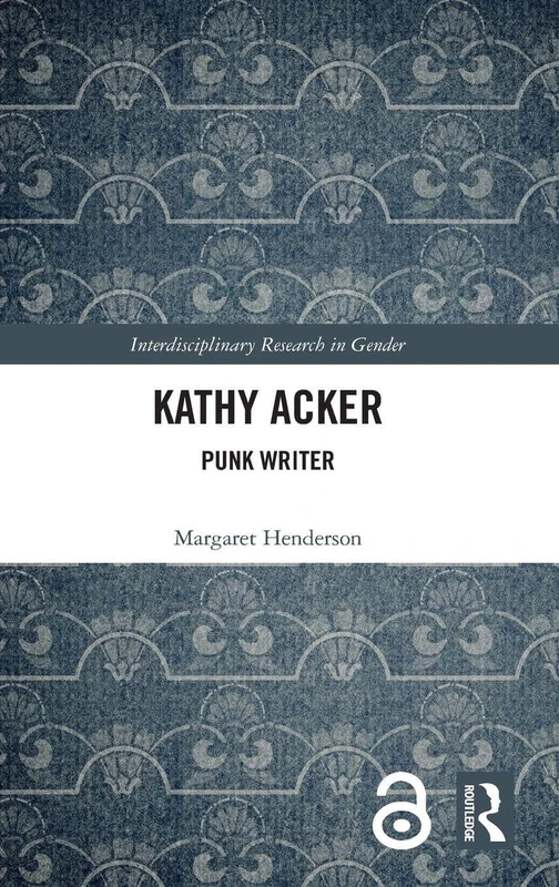Routledge Kathy Acker: Punk Writer - Gender Research Book