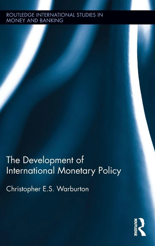 The Development of International Monetary Policy (Routledge International Studies in Money and Banking)