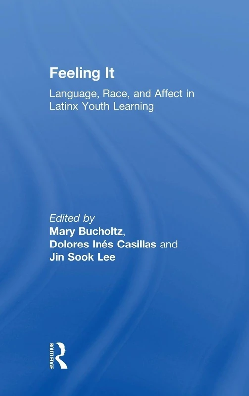Feeling It: Language, Race, and Affect in Latinx Youth Learning - Image 1