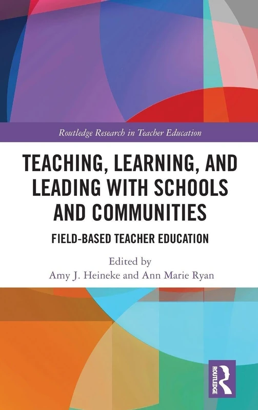 Routledge Teaching, Learning, and Leading with Schools and Communities