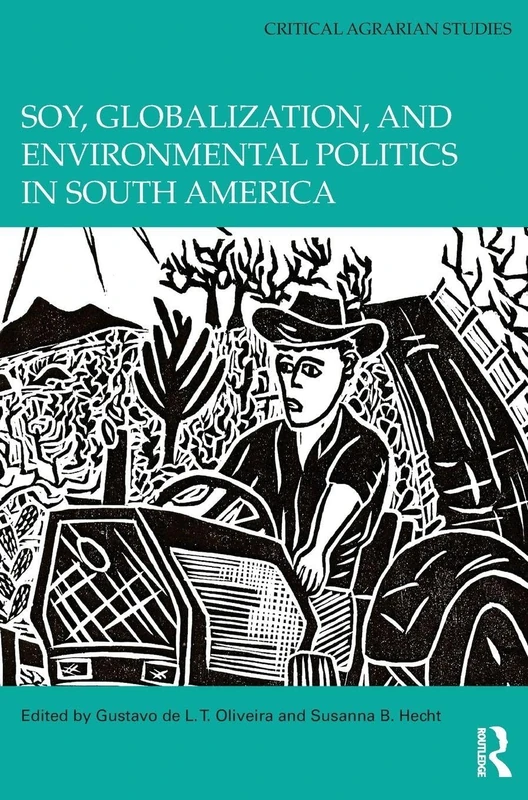 Routledge Soy, Globalization, and Environmental Politics Book