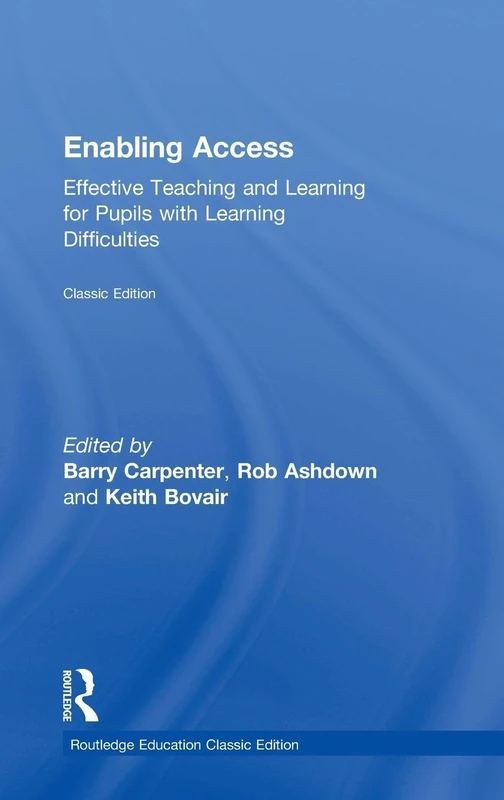 Enabling Access: Effective Teaching and Learning for Pupils with Learning Difficulties (Routledge Education Classic Edition)