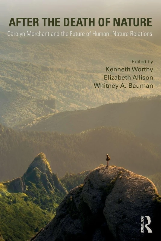 After the Death of Nature: Carolyn Merchant and the Future of Human-Nature Relations