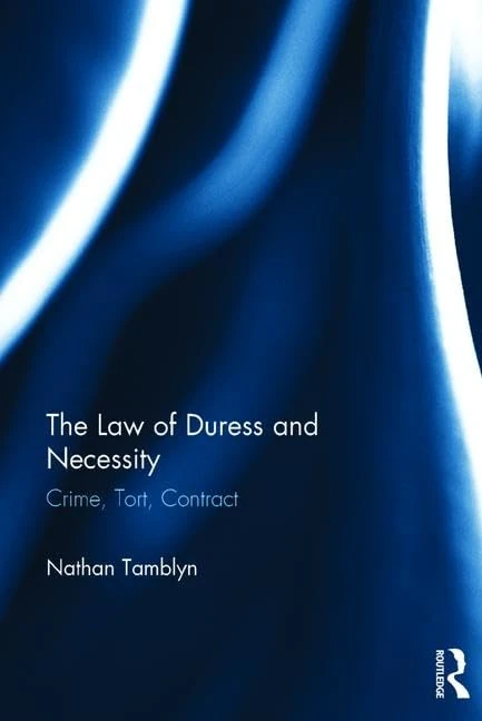 The Law of Duress and Necessity: Crime, Tort, Contract - Image 1