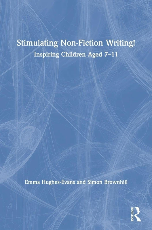 Stimulating Non-Fiction Writing!: Inspiring Children Aged 7 - 11