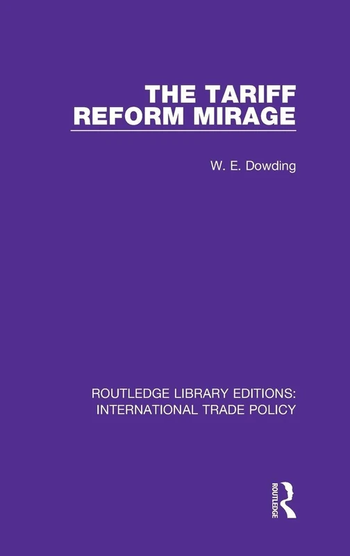 Routledge - The Tariff Reform Mirage: International Trade Policy