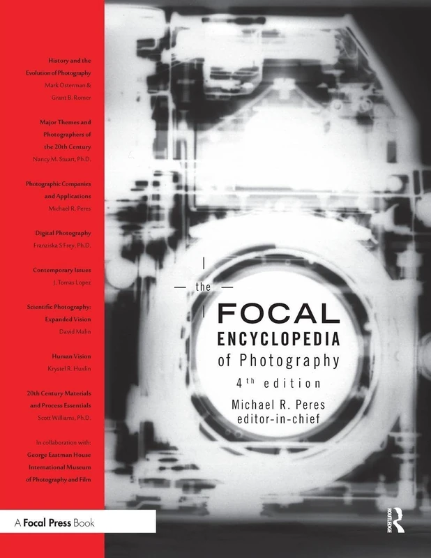 The Focal Encyclopedia of Photography: Digital Inaging, Theory and Applications, History, and Science