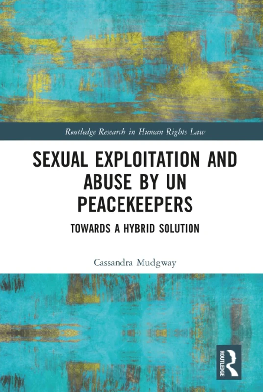 Routledge Sexual Exploitation and Abuse by UN Peacekeepers
