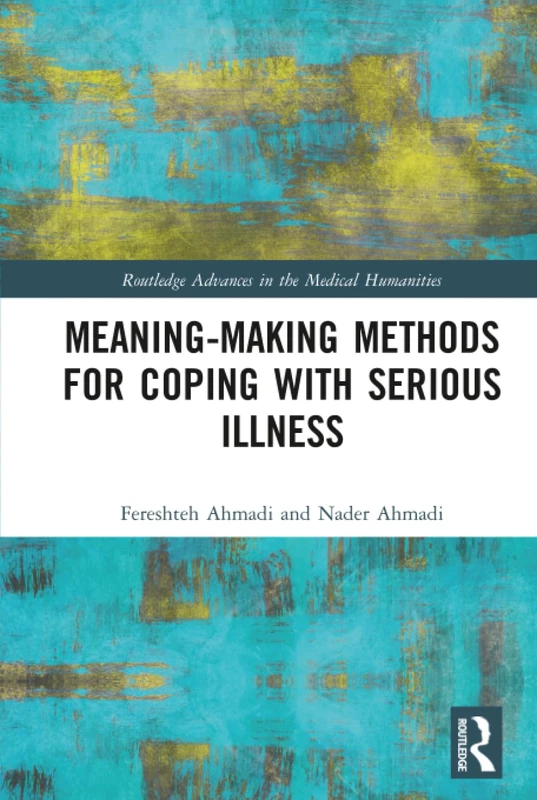 Routledge Meaning-making Methods for Coping with Serious Illness