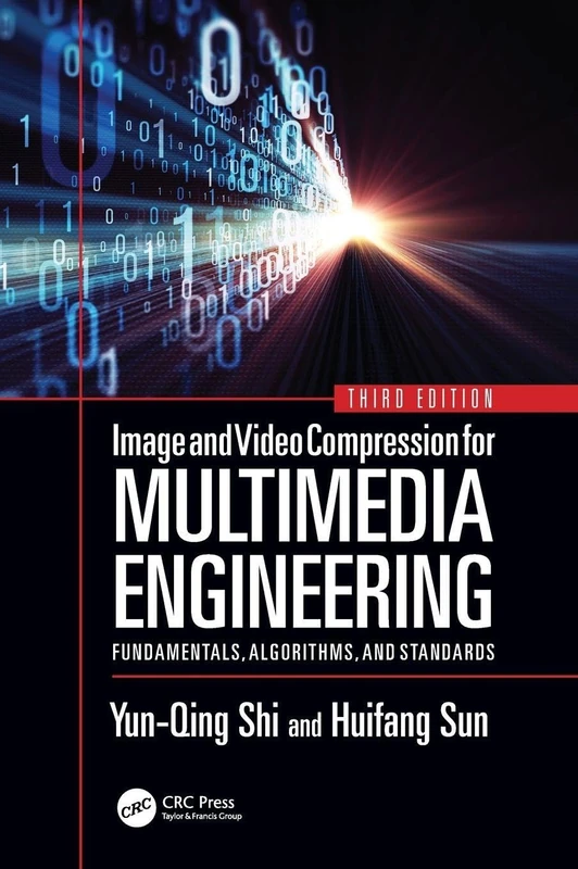 Image and Video Compression for Multimedia Engineering: Fundamentals, Algorithms, and Standards, Third Edition (Image Processing Series)
