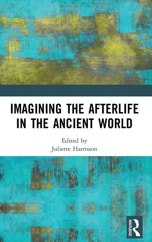 Routledge - Imagining the Afterlife in the Ancient World