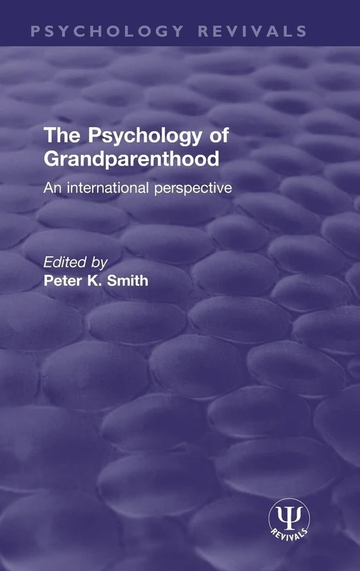 The Psychology of Grandparenthood: An International Perspective (Psychology Revivals)