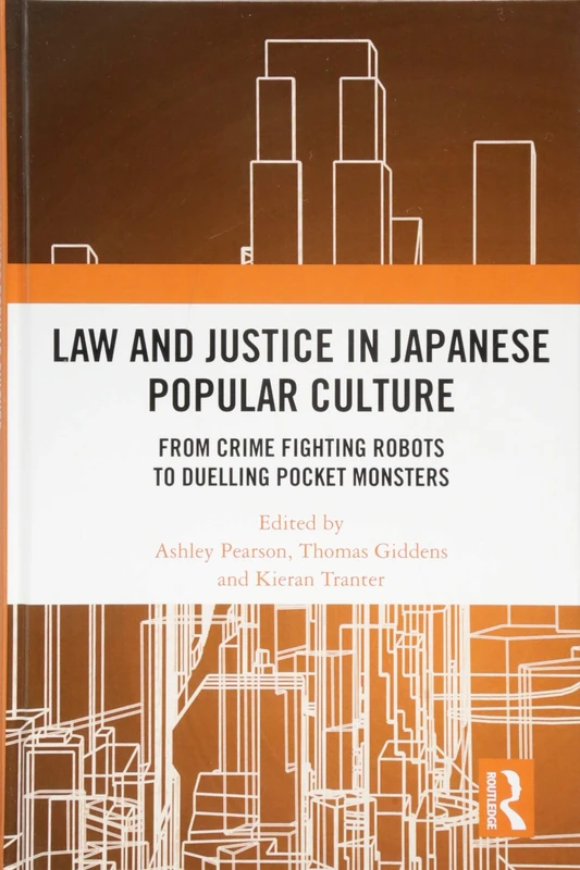 Law and Justice in Japanese Popular Culture: From Crime Fighting Robots to Duelling Pocket Monsters