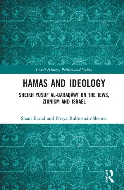 Hamas and Ideology: Sheikh Yūsuf al-Qaraḍāwī on the Jews, Zionism and Israel (Israeli History, Politics and Society)