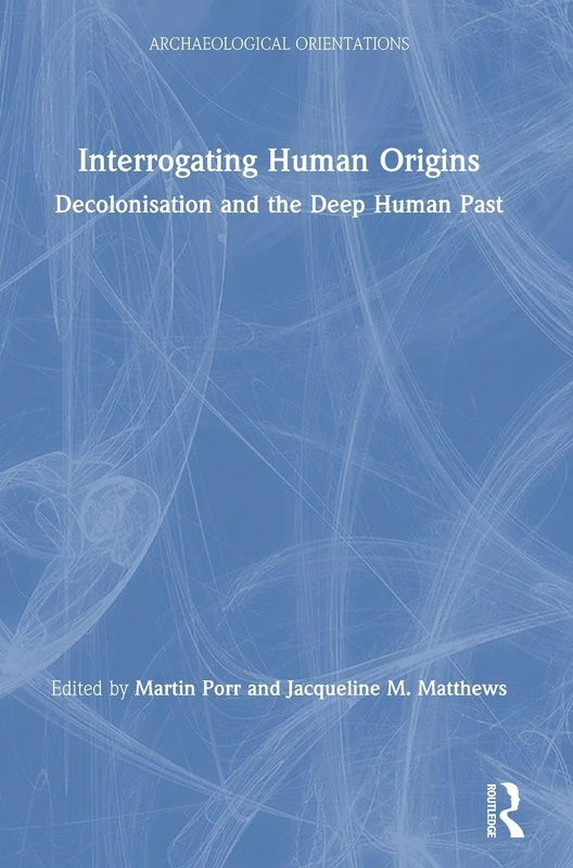 Routledge Interrogating Human Origins - Decolonisation Book