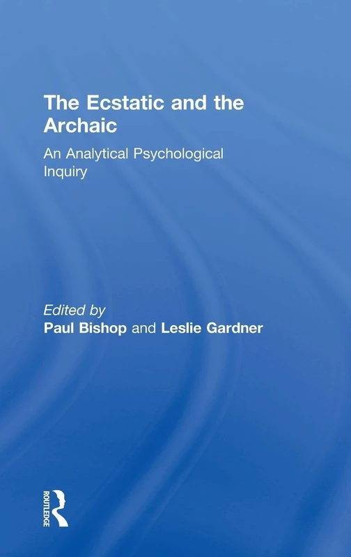 The Ecstatic and the Archaic: An Analytical Psychological Inquiry