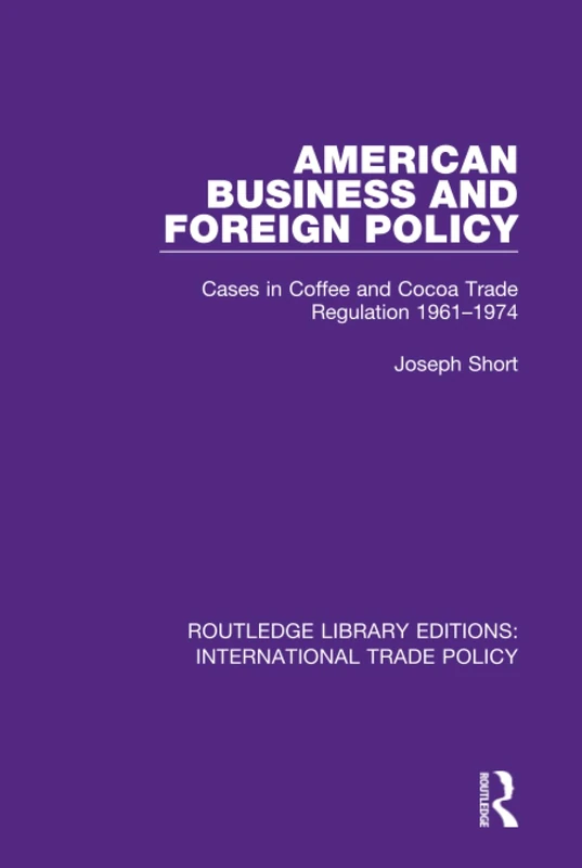 Routledge American Business and Foreign Policy: Coffee and Cocoa