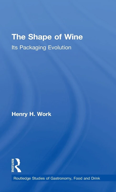 Routledge - The Shape of Wine: Its Packaging Evolution