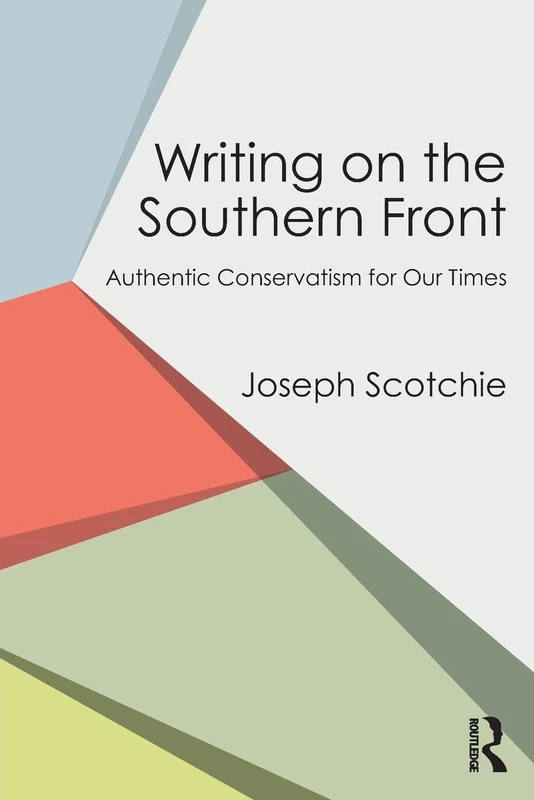 Writing on the Southern Front: Authentic Conservatism for Our Times
