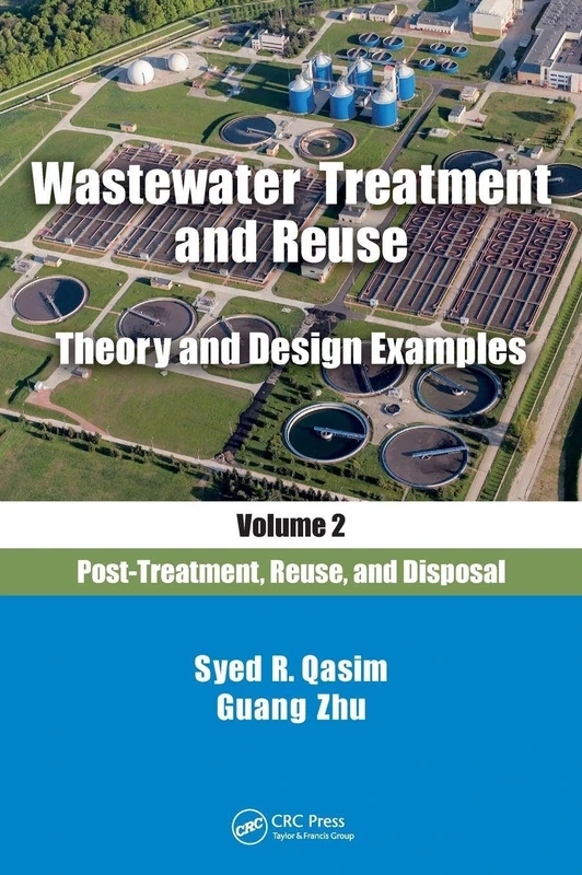Wastewater Treatment and Reuse Theory and Design Examples, Volume 2:: Post-Treatment, Reuse, and Disposal