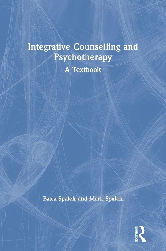 Routledge Integrative Counselling and Psychotherapy: A Textbook