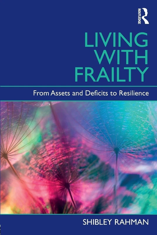 Living with Frailty: From Assets and Deficits to Resilience