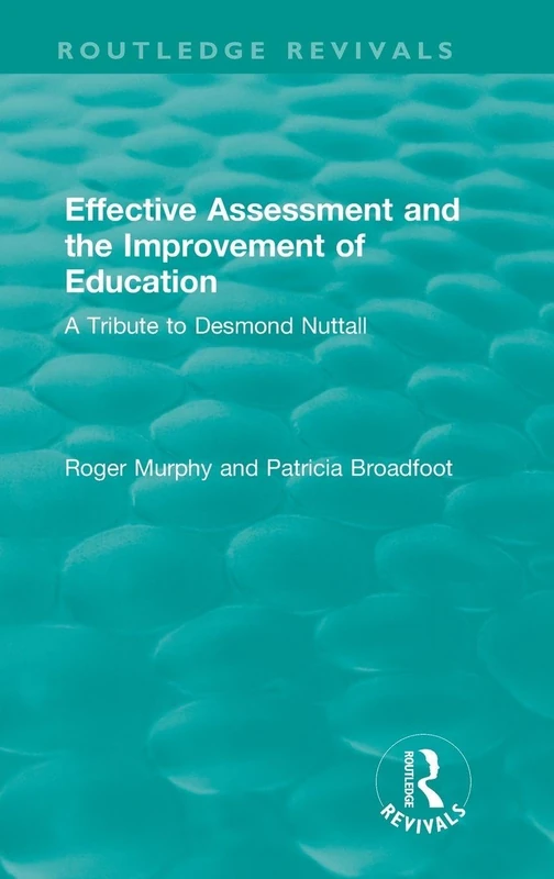 Effective Assessment and the Improvement of Education: A Tribute to Desmond Nuttall (Routledge Revivals) - Image 1