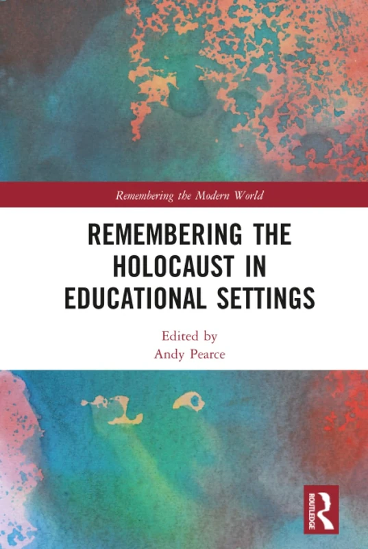 Routledge - Remembering the Holocaust in Educational Settings