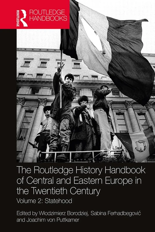 Routledge History Handbook of Central and Eastern Europe Vol 2