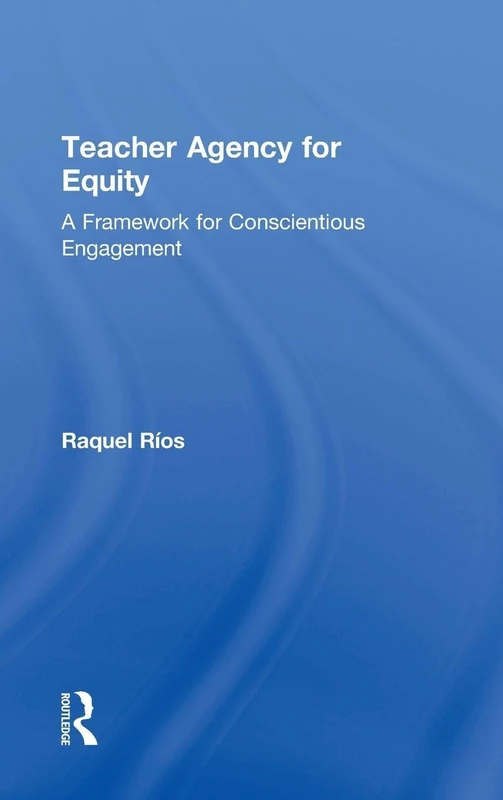Teacher Agency for Equity: A Framework for Conscientious Engagement
