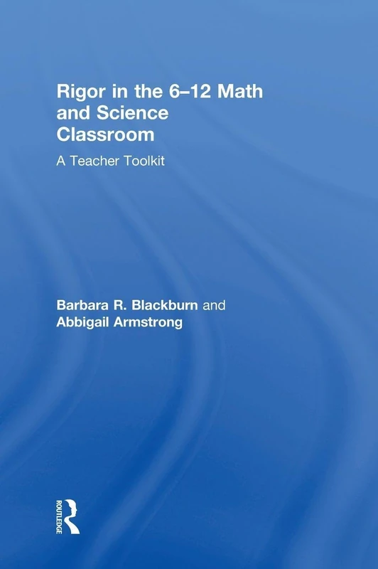 Rigor in the 6–12 Math and Science Classroom: A Teacher Toolkit