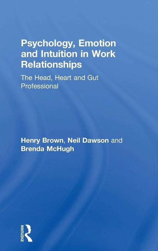 Routledge Psychology, Emotion and Intuition in Work Relationships