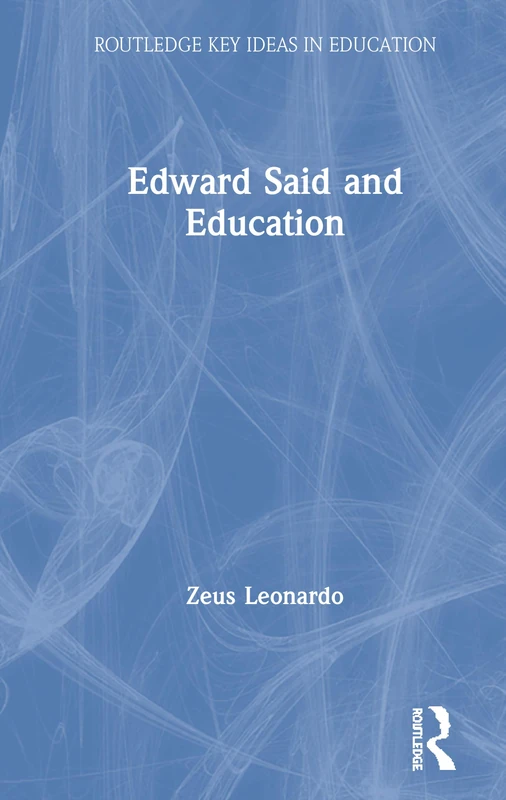 Edward Said and Education: Said and Education (Routledge Key Ideas in Education)