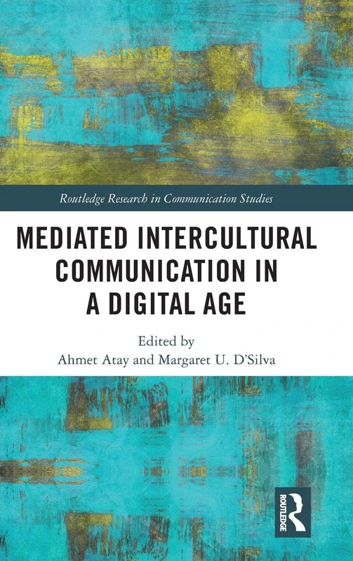 Mediated Intercultural Communication in a Digital Age (Routledge Research in Communication Studies)